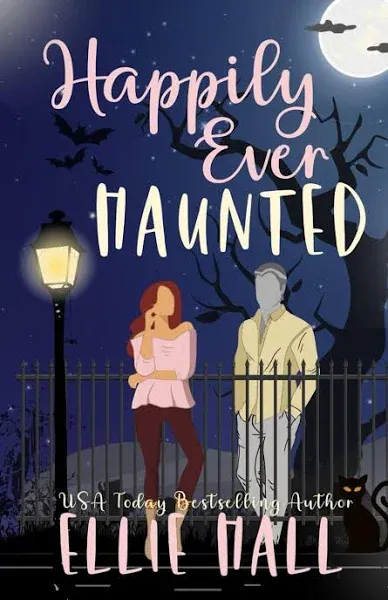 Happily Ever Haunted: A Romantic Comedy Paranormal Romance Monster Mash Up