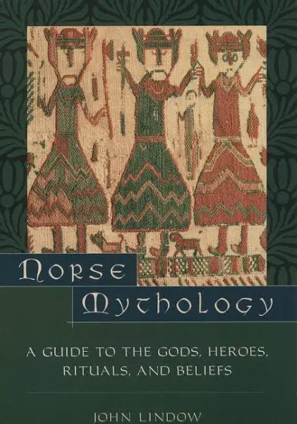 Norse Mythology: A Guide to Gods, Heroes, Rituals, and Beliefs