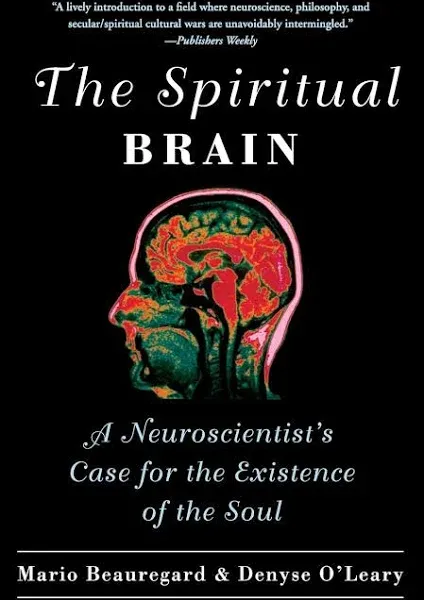 The Spiritual Brain: A Neuroscientist<wbr/>&#039;s Case for the Existence of the Soul by Ma