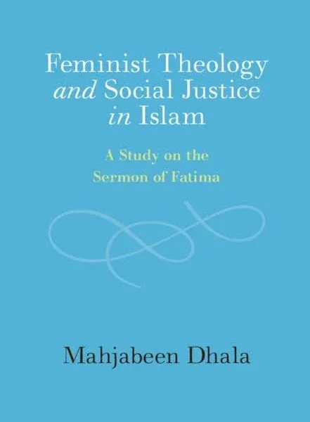 Feminist Theology and Social Justice in Islam: A Study on the Sermon of Fatima