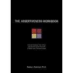 The Assertiveness Workbook: How to Express Your Ideas and Stand Up for Yourself at Work and in Relationships [Book]