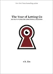 The Year of Letting Go: 365 Days Pursuing Emotional Freedom [Book]