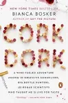 Cork Dork: A Wine-Fueled Adventure Among the Obsessive Sommeliers, Big Bottle Hunters, and Rogue Scientists Who Taught Me to Live for Taste [Book]