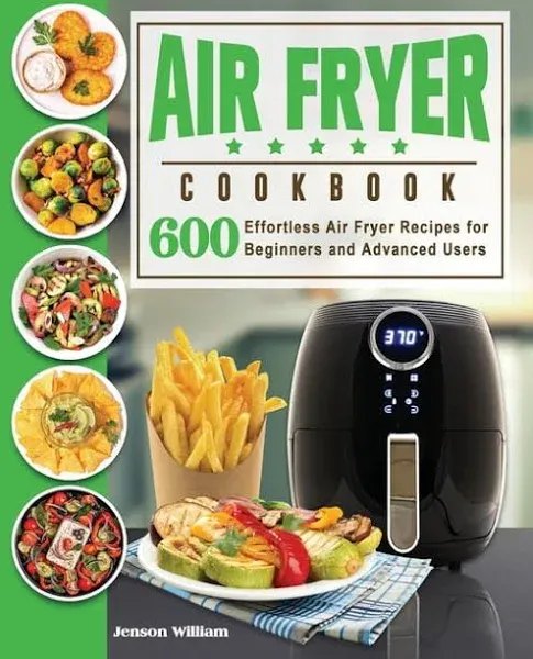 Air Fryer Cookbook: Air Fryer Recipes for Beginners and Advanced Users