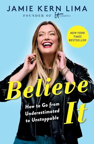 Believe IT: How to Go from Underestimated to Unstoppable [eBook]