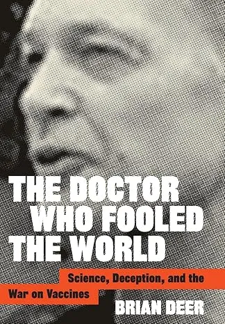 The Doctor Who Fooled the World: Science, Deception, and the War on Vaccines