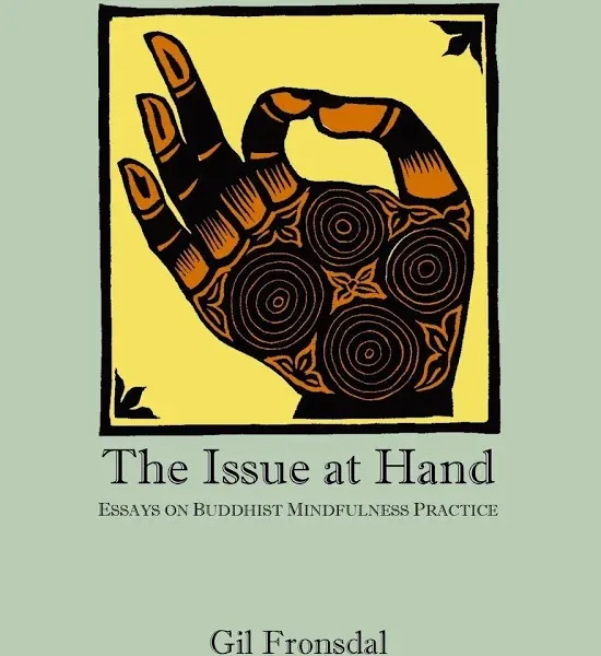 The Issue At Hand: Essays On Buddhist Mindfulness Practice