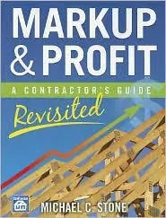 Markup &amp; Profit: A Contractor&#039;s Guide, Revisited (Paperback or Softback)