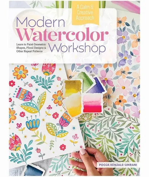 Modern Watercolor Workshop: Learn to Paint Geometric Shapes, Floral Designs & Other Repeat Patterns - A Calm & Creative Approach