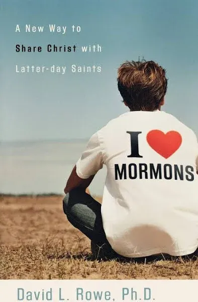 I Love Mormons: A New Way to Share Christ with Latter-day Saints