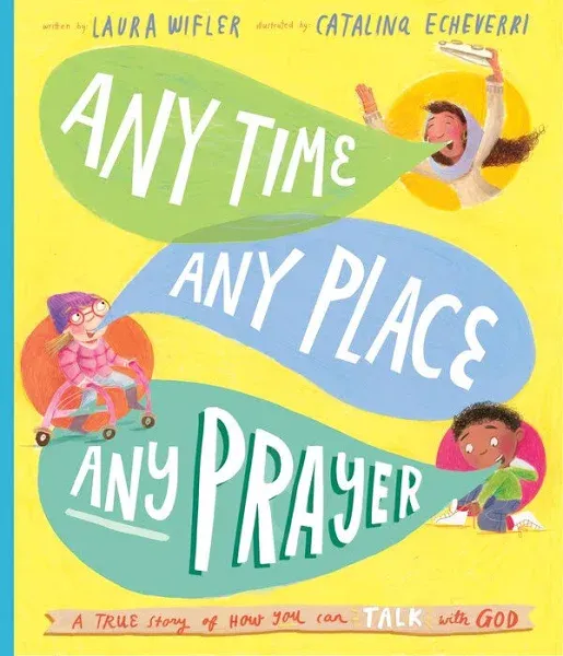 Any Time, Any Place, Any Prayer Storybook A True Story Of How You Can