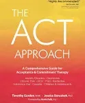 The ACT Approach: A Comprehensive Guide for Acceptance and Commitment Therapy (P