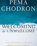 Welcoming the Unwelcome: Wholehearted Living in a Brokenhearted World [Book]