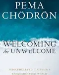 Welcoming the Unwelcome: Wholehearted Living in a Brokenhearted World [Book]