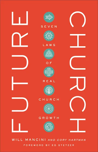 Future Church: 7 Laws of Real Church Growth: Seven Laws of Real Church Growth