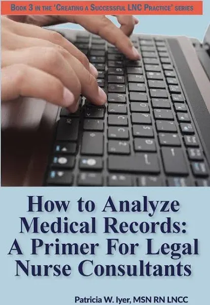 How to Analyze Medical Records: A Primer For Legal Nurse Consultants