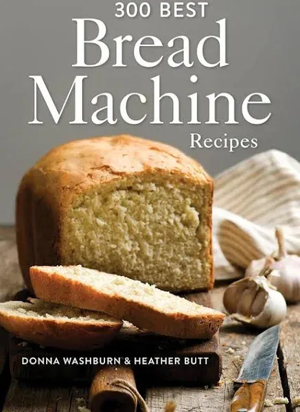 300 Best Bread Machine Recipes