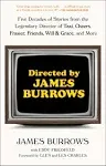 Directed by James Burrows: Five Decades of Stories from the Legendary Director of Taxi, Cheers, Frasier, Friends, Will & Grace, and More [Book]