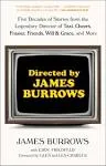 Directed by James Burrows: Five Decades of Stories from the Legendary Director of Taxi, Cheers, Frasier, Friends, Will & Grace, and More [Book]