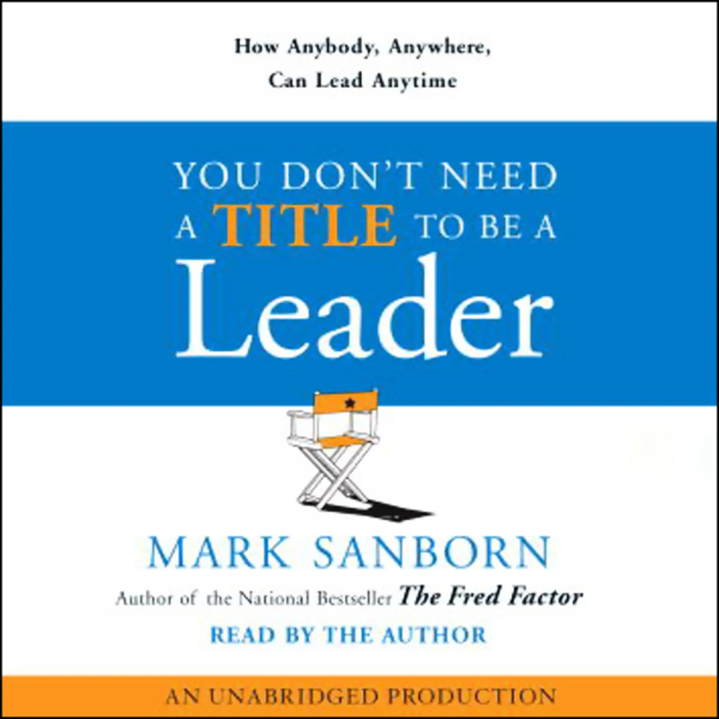 You Don&#039;t Need a Title to Be a Leader: How Anyone, Anywhere, Can Make a Positive