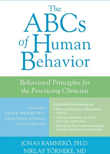 The ABCs of Human Behavior: Behavioral Principles for the Practicing Clinician