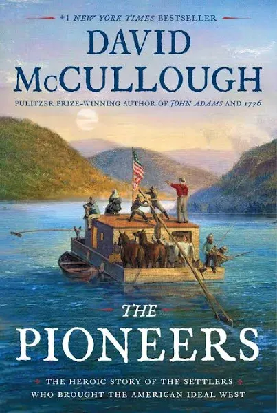 The Pioneers: The Heroic Story of the Settlers Who Brought the America