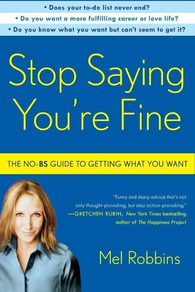 Stop Saying You're Fine: The No-BS Guide to Getting What You Want