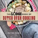 The Lodge Book of Dutch Oven Cooking [Book]