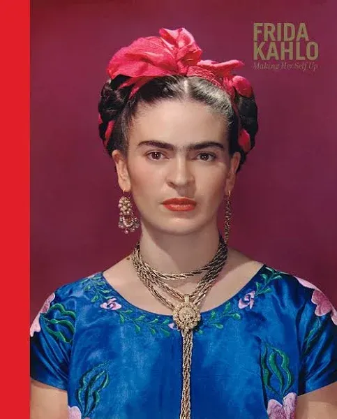 Frida Kahlo: Making Her Self Up