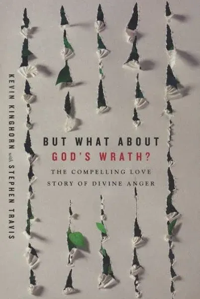 But What about God&#039;s Wrath?: The Compelling Love Story of Divine Anger: New