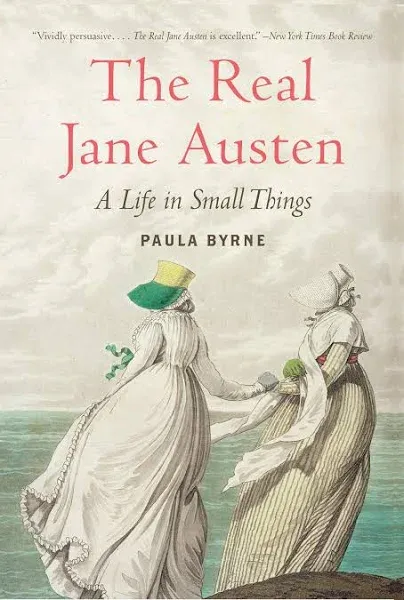 The Real Jane Austen: A Life in Small Things by Byrne, Paula [Paperback]