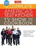 The Complete America's Test Kitchen TV Show Cookbook 2001-2021: Every Recipe from the Hit TV Show Along with Product Ratings Includes the 2021 Season