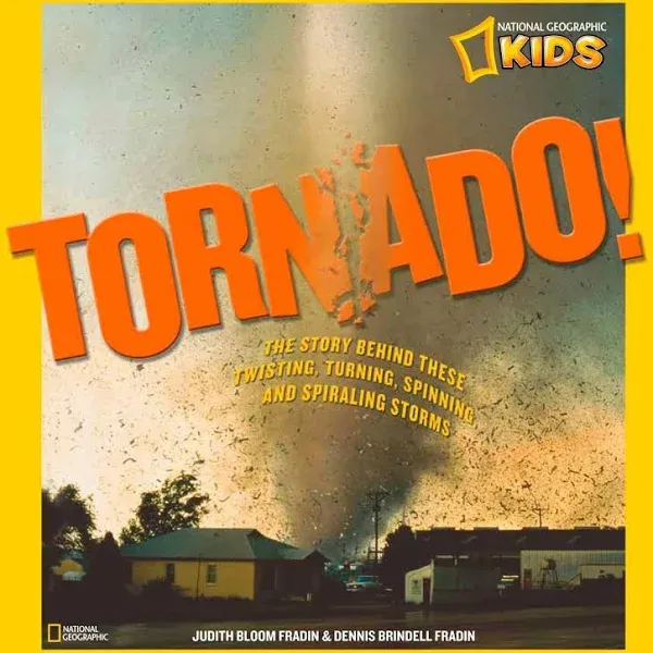 Tornado!: The Story Behind These Twisting, Turning, Spinning, and Spiralling Storms (National Geographic Kids): The Story Behind These Twisting, ... and Spiraling Storms (Science & Nature)