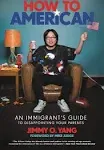 How to American: An Immigrant's Guide to Disappointing Your Parents [eBook]