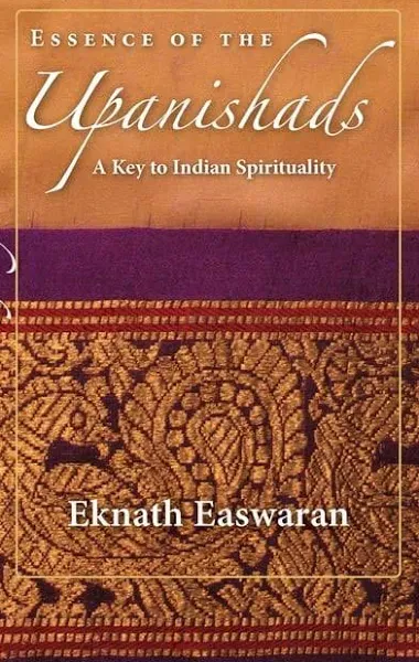 Essence of the Upanishads: A Key to Indian Spirituality