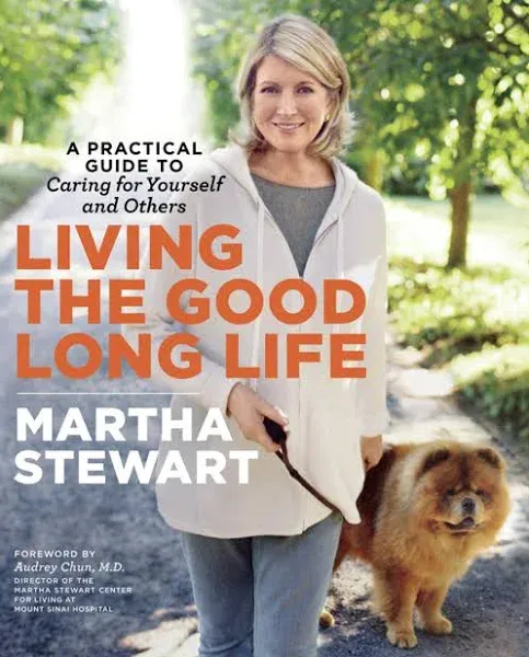 Living the Good Long Life: A Practical Guide to Caring for Yourself and Others