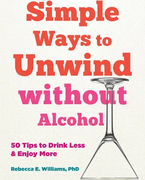 Simple Ways to Unwind Without Alcohol: 50 Tips to Drink Less and Enjoy More