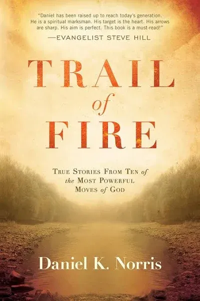 Trail of Fire: True Stories from Ten of the Most Powerful Moves of God [Book]