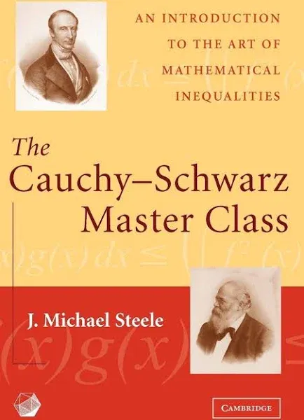 The Cauchy-Schwarz Master Class: An Introduction to the Art of Mathematical Inequalities (MAA Problem Books)