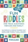 Fun Riddles & Trick Questions For Kids and Family: 300 Riddles and Brain Teasers That Kids and Family Will Enjoy - Ages 7-9 8-12 [Book]