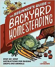 The Beginner's Guide to Backyard Homesteading - Moby the Great