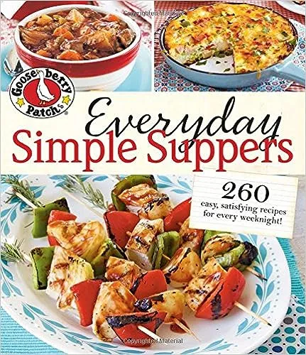 Gooseberry Patch Everyday Simple Suppers: 260 easy, satisfying recipes for every weeknight!