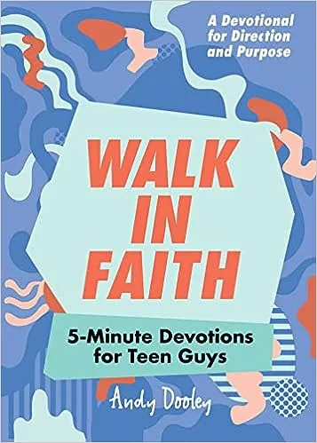 Walk in Faith: 5-Minute Devotions for Teen Guys