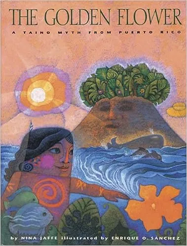 The Golden Flower: A Taino Myth from Puerto Rico