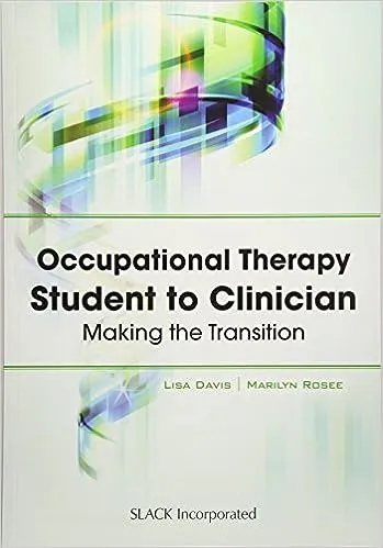 Occupational Therapy Student to Clinician: Making the Transition [Book]