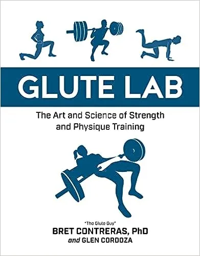 Glute Lab: The Art and Science of Strength and Physique Training [Book]