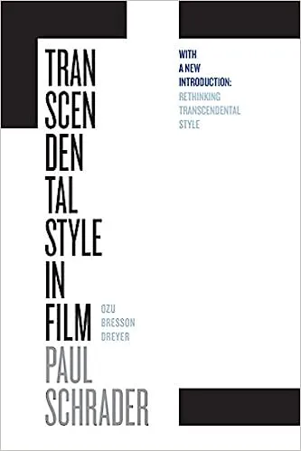 Transcendental Style in Film: Ozu, Bresson, Dreyer [Book]