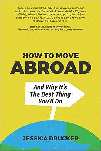 How To Move Abroad And Why It's The Best Thing You'll Do