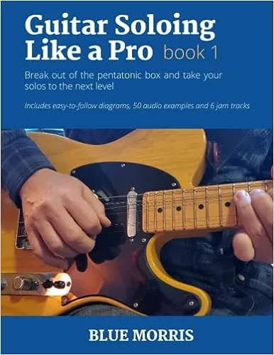 Guitar Soloing Like a Pro: Book 1