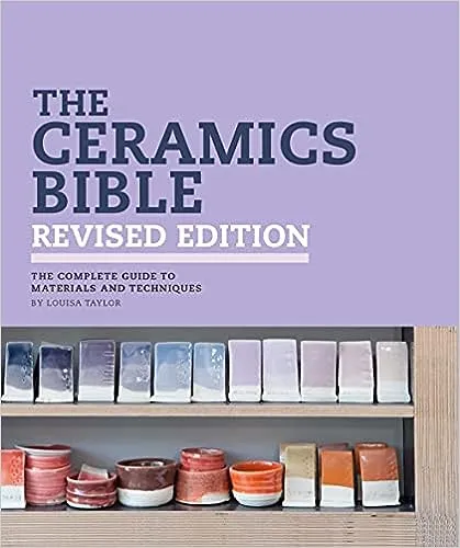 The Ceramics Bible Revised Edition 